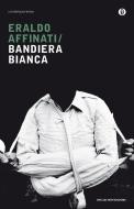 Ebook Bandiera bianca di Affinati Eraldo edito da Mondadori