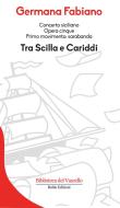 Ebook Tra Scilla e Cariddi di Germana Fabiano edito da Robin Edizioni