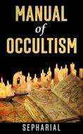 Ebook A Manual of Occultism di Sepharial edito da Youcanprint