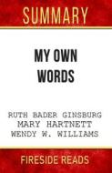 Ebook My Own Words by Ruth Bader Ginsburg, Mary Hartnett and Wendy W. Williams: Summary by Fireside Reads di Fireside Reads edito da Fireside