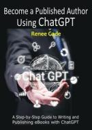 Ebook Become a Published Author Using ChatGPT di Renee Gade edito da Publisher s21598