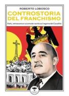 Ebook Controstoria del franchismo di Roberto Lobosco edito da Idrovolante Edizioni