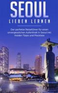 Ebook Seoul lieben lernen: Der perfekte Reiseführer für einen unvergesslichen Aufenthalt in Seoul inkl. Insider-Tipps und Packliste di Larissa Wollinger edito da Books on Demand