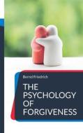 Ebook The Psychology of Forgiveness di Bernd Friedrich edito da Books on Demand