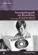 Ebook Sexualpädagogik im Kreuzfeuer di Marcus Heyn edito da Psychosozial-Verlag