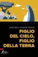 Ebook Figlio del cielo, figlio della terra di Giancarlo Taverna Patron edito da Edizioni Messaggero Padova