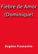 Ebook Fiebre de amor Dominique di Eugène Fromentin edito da Eugène Fromentin