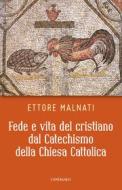 Ebook Fede e vita del cristiano dal Catechismo della Chiesa Cattolica di Ettore Malnati edito da Edizioni Cantagalli