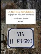 Ebook La nostra Repubblica di Agnese a cura di Bertolotti edito da Edizioni Sette Città