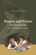 Ebook Reason and Person in Persuasion di Rafael Jiménez Cataño edito da EDUSC