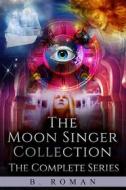 Ebook The Moon Singer Collection di B. Roman edito da Next Chapter
