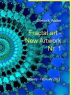 Ebook Fractal art - New Artwork Nr. 1 di Dominik Walter edito da Books on Demand