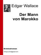 Ebook Der Mann von Marokko di Edgar Wallace, AA. VV. edito da Edgar Wallace