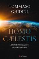Ebook Homo Caelestis di Tommaso Ghidini edito da Longanesi
