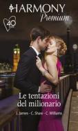 Ebook Le tentazioni del milionario di Julia James, Chantelle Shaw, Cathy Williams edito da HarperCollins Italia