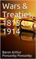 Ebook Wars & Treaties, 1815-1914 di Arthur Ponsonby edito da iOnlineShopping.com
