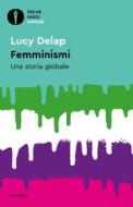 Ebook Femminismi di Delap Lucy edito da Mondadori
