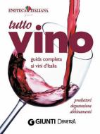 Ebook Tutto Vino: guida completa ai vini d'Italia di Pollini Luca edito da Demetra