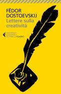 Ebook Lettere sulla creatività di Fëdor Dostoevskij edito da Feltrinelli Editore