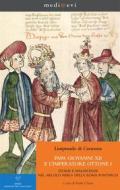 Ebook Papa Giovanni XII e  l&apos;imperatore Ottone I. Storie e maldicenze nel «secolo nero» della Roma pontificia di Liutprando di Cremona, Paolo Chiesa edito da SISMEL - Edizioni del Galluzzo