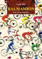 Ebook BALMAMION  Una vita in bicicletta di Carlo Mia edito da Youcanprint