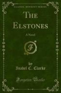 Ebook The Elstones di Isabel C. Clarke edito da Forgotten Books