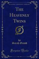 Ebook The Heavenly Twins di Sarah Grand edito da Forgotten Books