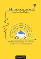 Ebook Elektrisch + Autonom: Verstehen ohne Diplom di Johannes Walz edito da Books on Demand