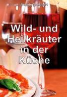 Ebook Wild- und Heilkräuter in der Küche di Traude Schubert edito da BoD - Books on Demand