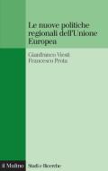 Ebook Le nuove politiche regionali dell'Unione Europea di Gianfranco Viesti, Francesco Prota edito da Società editrice il Mulino, Spa