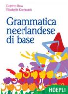 Ebook Grammatica neerlandese di base di Dolores Ross, Elisabeth Koenraads edito da Hoepli
