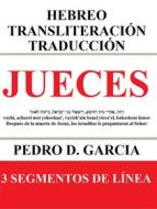 Ebook Jueces: Hebreo Transliteración Traducción di Pedro D. Garcia edito da Pedro D. Garcia