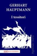 Ebook I tessitori di Gerhart Hauptmann edito da Edizioni Clandestine