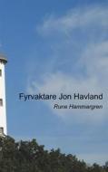 Ebook Fyrvaktare Jon Havland di Rune Hammargren edito da Books on Demand