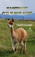 Ebook Maintenant que je suis mort di Philippe Guillerme edito da Le Lys Bleu Éditions