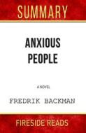 Ebook Anxious People: A Novel by Fredrik Backman: Summary by Fireside Reads di Fireside Reads edito da Fireside
