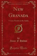 Ebook New Granada di Isaac F. Holton edito da Forgotten Books