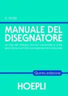 Ebook Manuale del disegnatore di Roberto Rossi edito da Hoepli