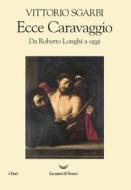 Ebook Ecce Caravaggio di Vittorio Sgarbi edito da La nave di Teseo