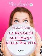 Ebook La peggior settimana della mia vita (Youfeel) di Menini Silvia edito da Rizzoli