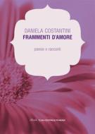 Ebook Frammenti d&apos;amore di Daniela Costantini edito da Kimerik