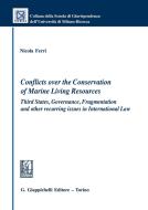 Ebook Conflicts over the Conservation of Marine Living Resources: Third States, Governance, Fragmentation and other recurring issues in International Law di Nicola Ferri edito da Giappichelli Editore