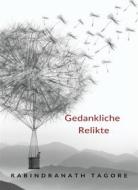 Ebook Gedankliche Relikte (übersetzt) di Rabindranath Tagore edito da Anna Ruggieri