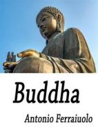 Ebook Buddha di Antonio Ferraiuolo edito da Passerino