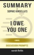 Ebook I Owe You One: A Novel by Sophie Kinsella (Discussion Prompts) di Sarah Fields edito da Sarah Fields