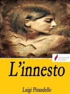 Ebook L&apos;innesto di Luigi Pirandello edito da Passerino