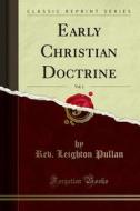 Ebook Early Christian Doctrine di Rev. Leighton Pullan edito da Forgotten Books