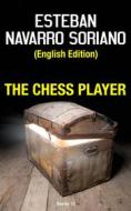 Ebook The Chess Player di Esteban Navarro Soriano edito da Babelcube Inc.