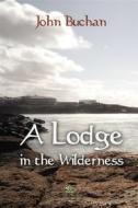 Ebook A Lodge in the Wilderness di John Buchan edito da Interactive Media
