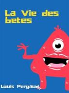 Ebook La Vie des bêtes di Louis Pergaud edito da Books on Demand
